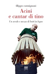 eBook, Acini e cantar di tino : un secolo e mezzo di botti in legno, Carmignani, Filippo, 1969-, author, Sarnus