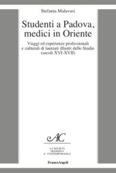 E-book, Studenti a Padova, medici in Oriente : viaggi ed esperienze professionali e culturali di laureati illustri dello Studio (secoli XVI-XVII), Franco Angeli