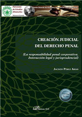 E-book, Creación judicial del derecho penal : la responsabilidad penal corporativa : interacción legal y jurisprudencial, Pérez Arias, Jacinto, Dykinson