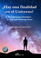 E-book, ¿Hay una finalidad en el Universo? : el argumento teológico en el debate contemporáneo, Serra Pérez, Manuel Alejandro, 1980-, Dykinson