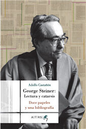 E-book, George Steiner : lectura y catarsis : doce papeles y una bibliografía, Castañón, Adolfo, 1952-, Bonilla Artigas Editores