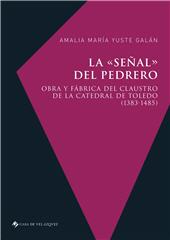 E-book, La "señal" del pedrero : obra y fábrica del claustro de la Catedral de Toledo (1383-1485), Yuste Galán, Amalia María, Casa de Velázquez