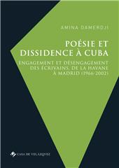 eBook, Poésie et dissidence à Cuba : engagement et désengagement des écrivains, de La Havane à Madrid (1966-2002), Damerdji, Amina, 1987-, Casa de Velázquez