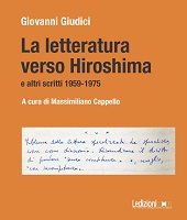 eBook, La letteratura verso Hiroshima e altri scritti, 1959-1975, Giudici, Giovanni, 1924-2011, Ledizioni