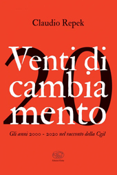 E-book, Venti di cambiamento : gli anni 2000-2020 nel racconto della Cgil, Edizioni Clichy