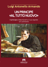 eBook, Un principe al tutto nuovo : il principe di Machiavelli e il suo segreto : un commento, Armando, Luigi Antonello, Armando