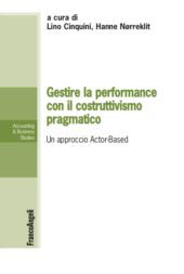 E-book, Gestire la performance con il costruttivismo pragmatico : un approccio Actor-Based, Franco Angeli