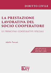 E-book, La prestazione lavorativa del socio cooperatore : le principali cooperative speciali, Tencati, Adolfo, Key editore