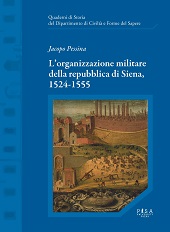 eBook, L'organizzazione militare della repubblica di Siena, 1524-1555, Pessina, Jacopo, author, Pisa University Press