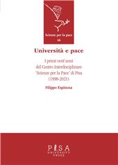 E-book, Università e pace : i primi venti anni del Centro interdisciplinare "Scienze per la pace" di Pisa (1998-2021), Espinoza, Filippo, Pisa University Press