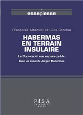 eBook, Habermas en terrain insulaire : la Corsica et son espace public, Albertini, Françoise, 1960-, Pisa University Press