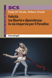 E-book, Felicità tra libertà e dipendenza : la via impervia per il Paradiso, FrancoAngeli