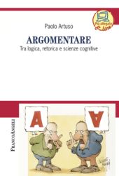 E-book, Argomentare : tra logica, retorica e scienze cognitive, Artuso, Paolo, Franco Angeli