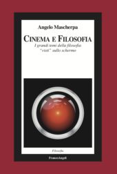 E-book, Cinema e filosofia : i grandi temi della filosofia "visti" sullo schermo, Mascherpa, Angelo, FrancoAngeli