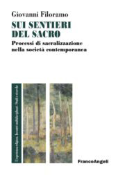 E-book, Sui sentieri del sacro : processi di sacralizzazione nella società contemporanea, Filoramo, Giovanni, Franco Angeli
