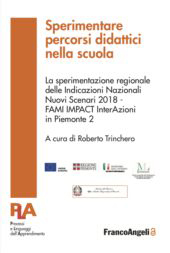 E-book, Sperimentare percorsi didattici nella scuola : la sperimentazione regionale delle Indicazioni Nazionali Nuovi Scenari 2018 - FAMI IMPACT InterAzioni in Piemonte 2, Franco Angeli