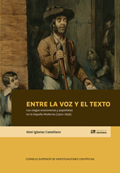 E-book, Entre la voz y el texto : los ciegos oracioneros y papelistas en la España Moderna (1500-1836), CSIC, Consejo Superior de Investigaciones Científicas