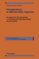 E-book, Pornodipendenza : la sofferenza dietro l'apparenza : un approccio alla valutazione e al trattamento della dipendenza da pornografia, FrancoAngeli