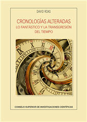 E-book, Cronologías alteradas : lo fantástico y la transgresión del tiempo, Roas, David, CSIC, Consejo Superior de Investigaciones Científicas