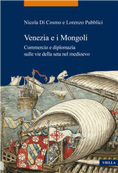 eBook, Venezia e i Mongoli : commercio e diplomazia sulle vie della seta nel Medioevo (secoli XIII-XV), Viella