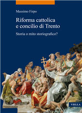 E-book, Riforma cattolica e concilio di Trento : storia o mito storiografico?, Firpo, Massimo, Viella