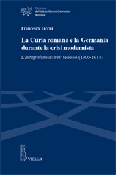E-book, La Curia romana e la Germania durante la crisi modernista : l'Integralismusstreit tedesco (1900-1914), Viella