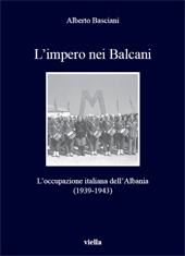 E-book, L'impero nei Balcani : l'occupazione italiana dell'Albania : 1939-1943, Basciani, Alberto, author, Viella