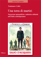 eBook, Una terra di martiri : narrazioni agiografiche e industria culturale nell'Italia contemporanea, Caliò, Tommaso, author, Viella