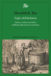 eBook, Figlie dell'alchimia : donne e cultura scientifica nell'Italia della prima età moderna, Edizioni di storia e letteratura