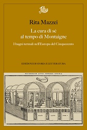 E-book, La cura di sé al tempo di Montaigne : i bagni termali nell'Europa del Cinquecento, Edizioni di storia e letteratura
