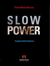 E-book, Slow power : il potere della lentezza, Moniz-Barreto, Pierre, Armando editore