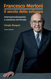 E-book, Francesco Merloni : il secolo dello sviluppo : internazionalizzazione e coscienza territoriale, Mangani, Giorgio, Il lavoro editoriale