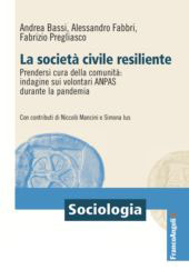 eBook, La società civile resiliente : prendersi cura della comunità : indagine sui volontari ANPAS durante la pandemia, Franco Angeli