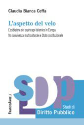 E-book, L'aspetto del velo : l'esibizione del copricapo islamico in Europa fra convivenza multiculturale e Stato costituzionale, Ceffa, Claudia Bianca, Franco Angeli