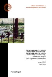 eBook, Rigenerare a Sud, rigenerare il Sud : atlante dei luoghi della rigenerazione urbana, Franco Angeli