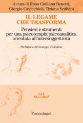 E-book, Il legame che trasforma : pensieri e strumenti per una psicoterapia psicoanalitica orientata all'intersoggettività, FrancoAngeli