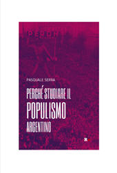 E-book, Perché studiare il populismo argentino, Serra, Pasquale, Rogas edizioni