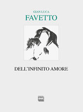 E-book, Dell'infinito amore, Favetto, Gian Luca, 1957-, author, Interlinea