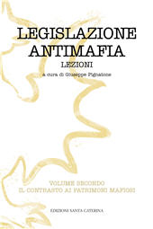 E-book, Legislazione antimafia : lezioni : volume secondo : il contrasto ai patrimoni mafiosi, Edizioni Santa Caterina