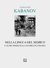 E-book, Nella lingua del nemico : e altre poesie sulla guerra in Ucraina, Kabanov, Aleksandr, Interlinea