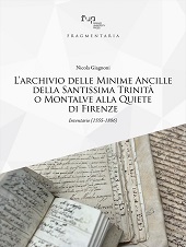 E-book, L'archivio delle Minime ancille della Santissima Trinità o Montalve alla Quiete di Firenze : inventario (1555-1886), Firenze University Press