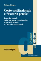 E-book, Corte costituzionale e "materia penale" : i confini mobili delle garanzie penalistiche, tra Costituzione e Carte internazionali, FrancoAngeli