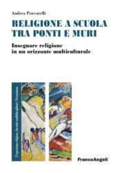 E-book, Religione e scuola fra ponti e muri : insegnare religione in un orizzonte multiculturale, Franco Angeli