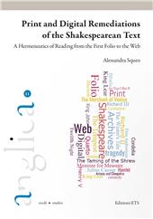 E-book, Print and digital remediations of the Shakespearean text : a hermeneutics of reading from the first folio to the web, Squeo, Alessandra, Edizioni ETS