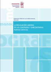 E-book, La regulación laboral de las contratas y subcontratas : puntos críticos : monografía de la Revista Trabajo y Empresa, Tirant lo Blanch
