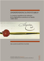 E-book, ¿Independencia inevitable? : la América española en los informes de los diplomáticos austríacos en España (1808-1825), CSIC, Consejo Superior de Investigaciones Científicas