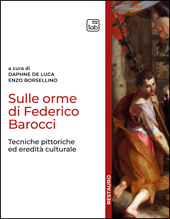 eBook, Sulle orme di Federico Barocci : tecniche pittoriche ed eredità culturale, TAB edizioni