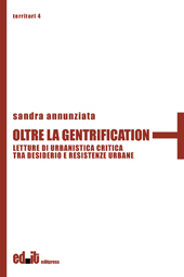 eBook, Oltre la gentrification : letture di urbanistica critica tra desiderio e resistenze urbane, Annunziata, Sandra, 1979-2019, Editpress