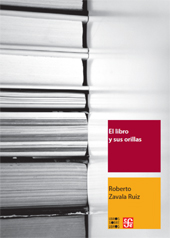 E-book, El libro y sus orillas : tipografía, originales, redacción, corrección de estilo y de pruebas, Zavala Ruiz, Roberto, Fondo de Cultura Económica de España