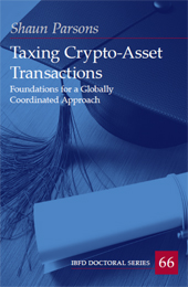 E-book, Taxing Crypto-Asset Transactions : Foundations for a Globally Coordinated Approach, Parsons, Shaun, IBFD